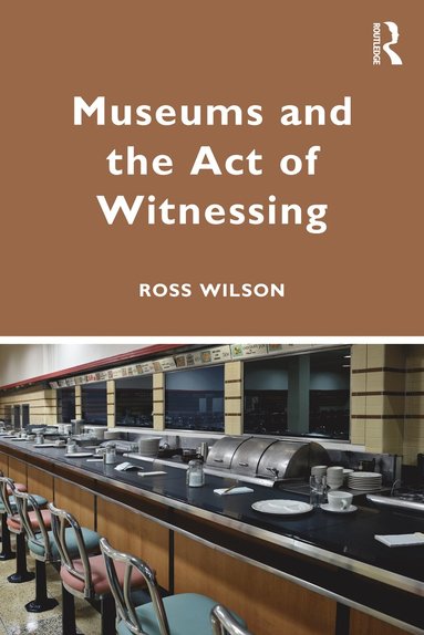 bokomslag Museums and the Act of Witnessing