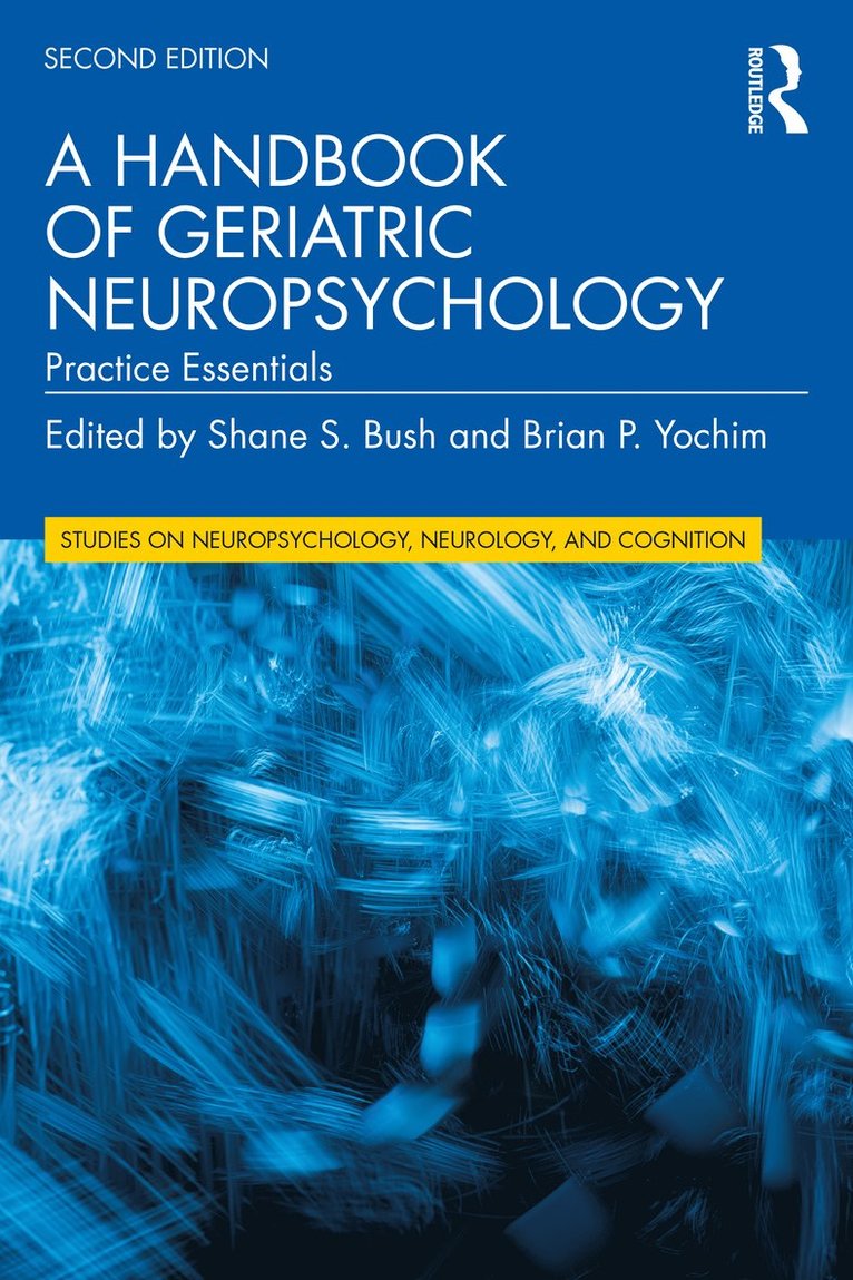 Shane S. Bush, Brian P. Yochim - Handbook of Geriatric Neuropsychology, Häftad