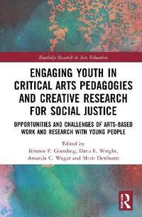 bokomslag Engaging Youth in Critical Arts Pedagogies and Creative Research for Social Justice