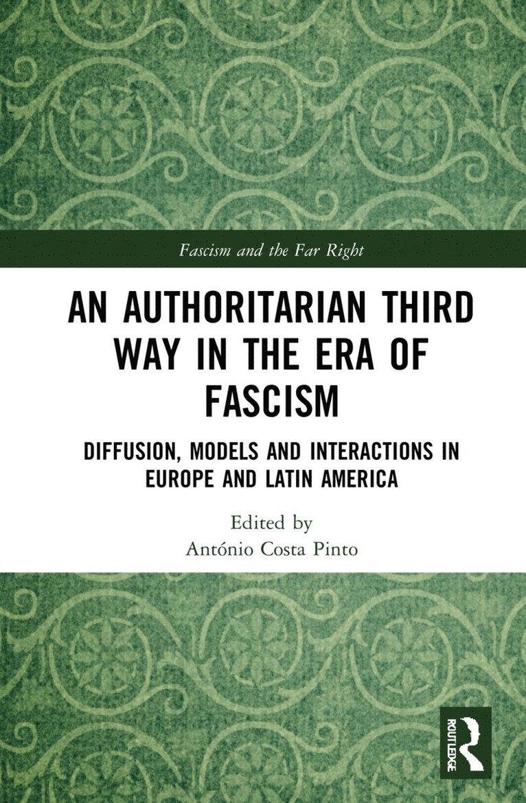 António Costa Pinto, Portugal) Costa Pinto, Antonio (University of Lisbon - Authoritarian Third Way in the Era of Fascism, Inbunden