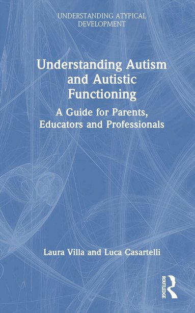 Laura Villa, Luca Casartelli - Understanding Autism and Autistic Functioning, Inbunden