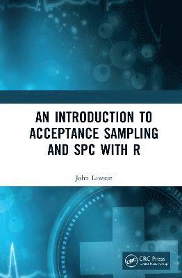 An Introduction to Acceptance Sampling and SPC with R 1