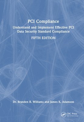 Branden Williams, James Adamson, Branden (CISSP and CISM) Williams - PCI Compliance, Inbunden