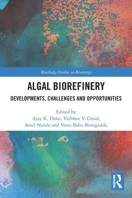 Ajay K. Dalai, Vaibhav V. Goud, Sonil Nanda, Venu Babu Borugadda, Canada) Dalai, Ajay K. (Department of Chemical and Biological Engineering, University of Saskatchewan, Saskatoon - Algal Biorefinery, Häftad