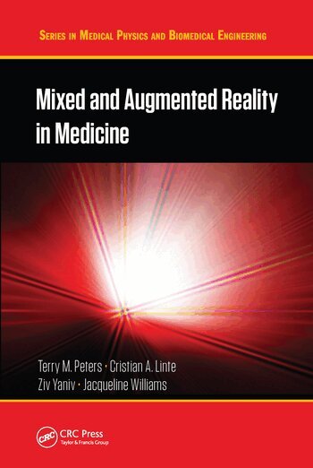 Terry M. Peters, Cristian A. Linte, Ziv Yaniv, Jacqueline Williams - Mixed and Augmented Reality in Medicine, Häftad