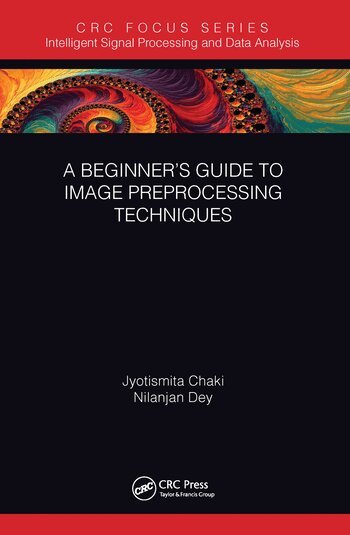 Jyotismita Chaki, Nilanjan Dey - Beginner’s Guide to Image Preprocessing Techniques, Häftad
