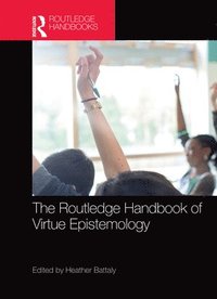 bokomslag The Routledge Handbook of Virtue Epistemology