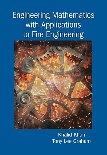 Khalid Khan, Tony Lee Graham - Engineering Mathematics with Applications to Fire Engineering, Häftad