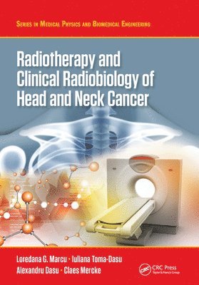 Loredana G. Marcu, Iuliana Toma-Dasu, Alexandru Dasu, Claes Mercke - Radiotherapy and Clinical Radiobiology of Head and Neck Cancer, Häftad