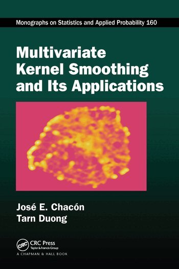José E. Chacón, Tarn Duong - Multivariate Kernel Smoothing and Its Applications, Häftad