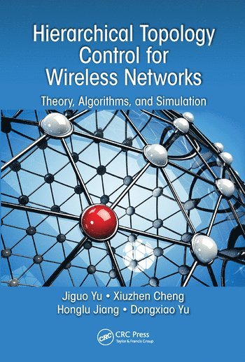 Jiguo Yu, Cheng Xiuzhen, Jiang Honglu, Dongxiao Yu - Hierarchical Topology Control for Wireless Networks, Häftad