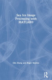 bokomslag Sea Ice Image Processing with MATLAB¿