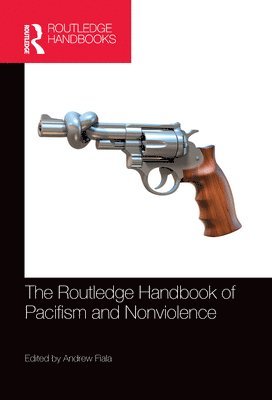 The Routledge Handbook of Pacifism and Nonviolence 1