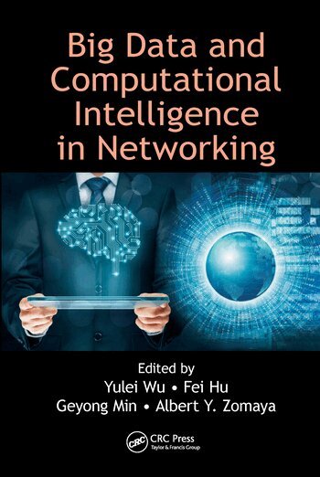 Yulei Wu, Fei Hu, Geyong Min, Albert Y. Zomaya - Big Data and Computational Intelligence in Networking, Häftad
