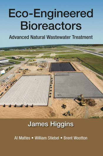 James Higgins, Al Mattes, William Stiebel, Brent Wootton - Eco-Engineered Bioreactors, Häftad
