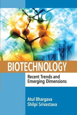 bokomslag Biotechnology: Recent Trends and Emerging Dimensions