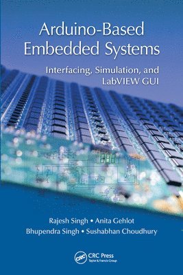 Rajesh Singh, Anita Gehlot, Bhupendra Singh, Sushabhan Choudhury - Arduino-Based Embedded Systems, Häftad