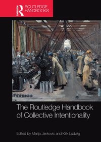 bokomslag The Routledge Handbook of Collective Intentionality