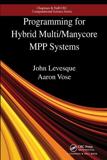 John Levesque, Aaron Vose - Programming for Hybrid Multi/Manycore MPP Systems, Häftad