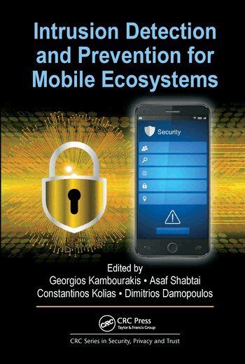 Georgios Kambourakis, Asaf Shabtai, Constantinos Kolias, Dimitrios Damopoulos - Intrusion Detection and Prevention for Mobile Ecosystems, Häftad