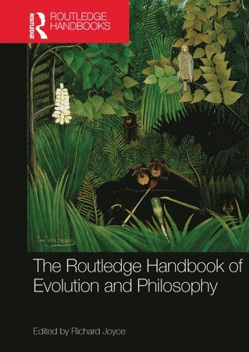 The Routledge Handbook of Evolution and Philosophy 1