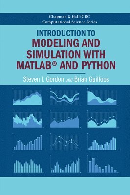 Steven I. Gordon, Brian Guilfoos, USA) Gordon, Steven I. (Ohio State University, Columbus, USA) Guilfoos, Brian (Ohio Supercomputer Center, Columbus - Introduction to Modeling and Simulation with MATLAB® and Python, Häftad