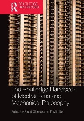 bokomslag The Routledge Handbook of Mechanisms and Mechanical Philosophy