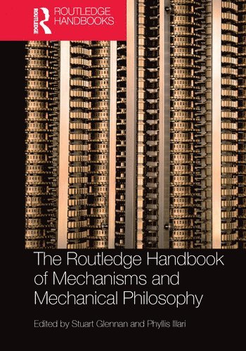 Stuart Glennan, Phyllis Illari - Routledge Handbook of Mechanisms and Mechanical Philosophy, Häftad