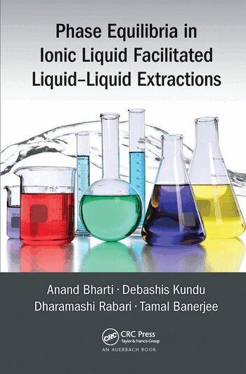 Anand Bharti, Debashis Kundu, Dharamashi Rabari, Tamal Banerjee - Phase Equilibria in Ionic Liquid Facilitated Liquid-Liquid Extractions, Häftad