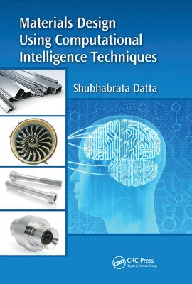 Shubhabrata Datta - Materials Design Using Computational Intelligence Techniques, Häftad