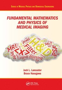 bokomslag Fundamental Mathematics and Physics of Medical Imaging