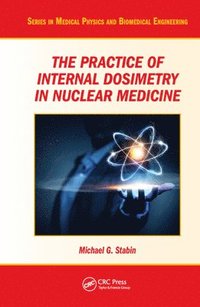 bokomslag The Practice of Internal Dosimetry in Nuclear Medicine