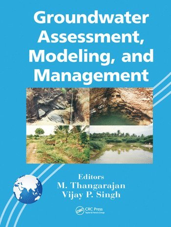 M. Thangarajan, Vijay P. Singh, India) Thangarajan, M. (National Geophysical Research Institute, Hyderabad, USA) Singh, Vijay P. (Texas A&M University, College Station - Groundwater Assessment, Modeling, and Management, Häftad