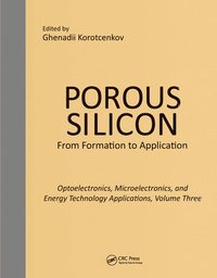 bokomslag Porous Silicon:  From Formation to Applications:  Optoelectronics, Microelectronics, and Energy Technology Applications, Volume Three