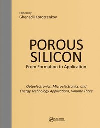 bokomslag Porous Silicon: From Formation to Applications: Optoelectronics, Microelectronics, and Energy Technology Applications, Volume Three