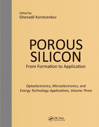 bokomslag Porous Silicon: From Formation to Applications: Optoelectronics, Microelectronics, and Energy Technology Applications, Volume Three