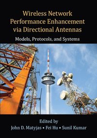 bokomslag Wireless Network Performance Enhancement via Directional Antennas: Models, Protocols, and Systems