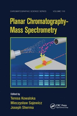 Teresa Kowalska, Mieczyslaw Sajewicz, Joseph Sherma - Planar Chromatography - Mass Spectrometry, Häftad