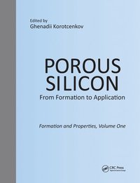 bokomslag Porous Silicon:  From Formation to Application:  Formation and Properties, Volume One