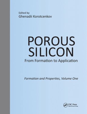 bokomslag Porous Silicon:  From Formation to Application:  Formation and Properties, Volume One