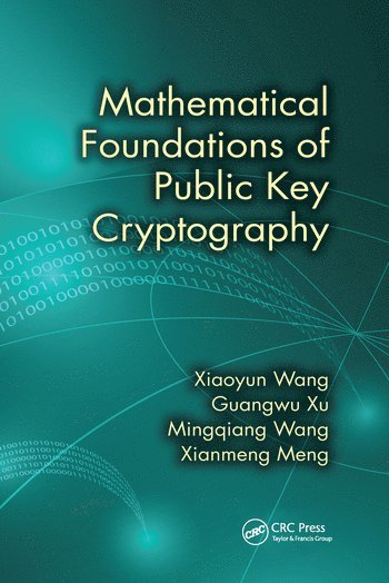 Xiaoyun Wang, Guangwu Xu, Mingqiang Wang, Xianmeng Meng - Mathematical Foundations of Public Key Cryptography, Häftad