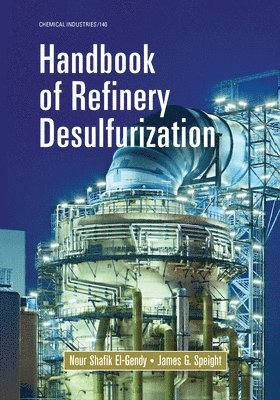 Nour Shafik El-Gendy, James G. Speight, USA) Speight, James G. (CD&W Inc., Laramie, Wyoming - Handbook of Refinery Desulfurization, Häftad