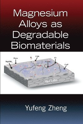 Yufeng Zheng - Magnesium Alloys as Degradable Biomaterials, Häftad
