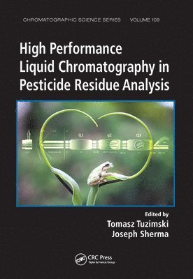 Tomasz Tuzimski, Joseph Sherma - High Performance Liquid Chromatography in Pesticide Residue Analysis, Häftad