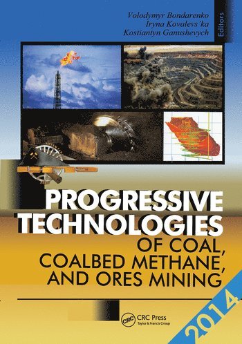 Volodymyr Bondarenko, Iryna Kovalevs'ka, Kostiantyn Ganushevych - Progressive Technologies of Coal, Coalbed Methane, and Ores Mining, Häftad