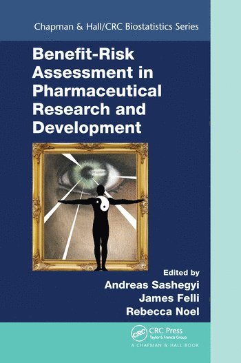 Andreas Sashegyi, James Felli, Rebecca Noel - Benefit-Risk Assessment in Pharmaceutical Research and Development, Häftad