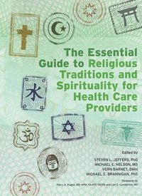 bokomslag The Essential Guide to Religious Traditions and Spirituality for Health Care Providers