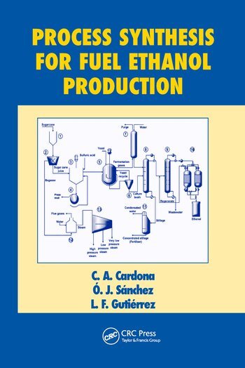 C.A. Cardona, O.J. Sanchez, L.F. Gutierrez - Process Synthesis for Fuel Ethanol Production, Häftad