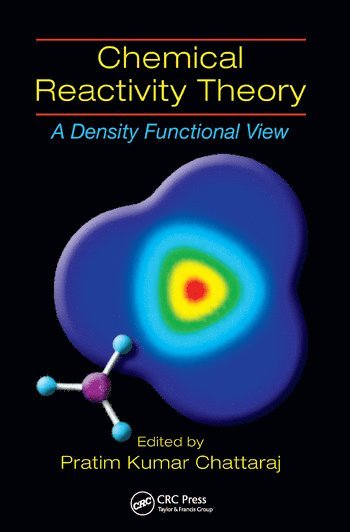 Pratim Kumar Chattaraj - Chemical Reactivity Theory, Häftad