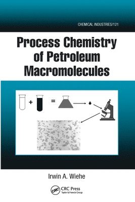 Irwin A. Wiehe - Process Chemistry of Petroleum Macromolecules, Häftad